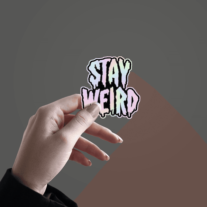 Stay Weird Holographic Sticker - sticckiz.com