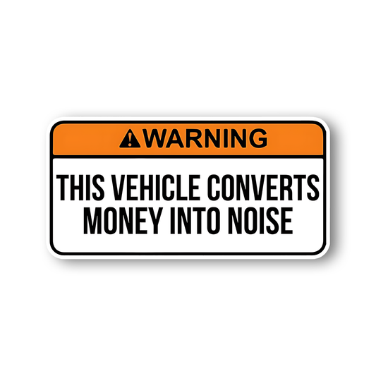 This Vehicle Converts money into Noise Sticker