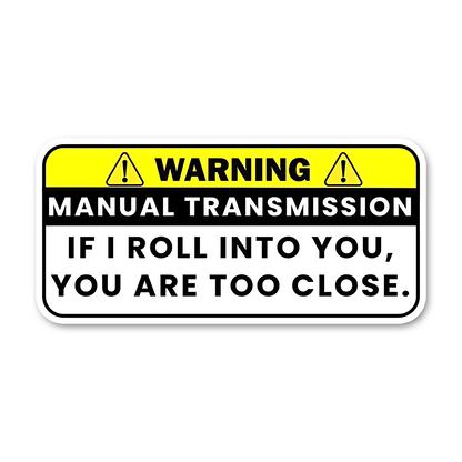 Manual Transmission If I Roll into You Bumper Sticker