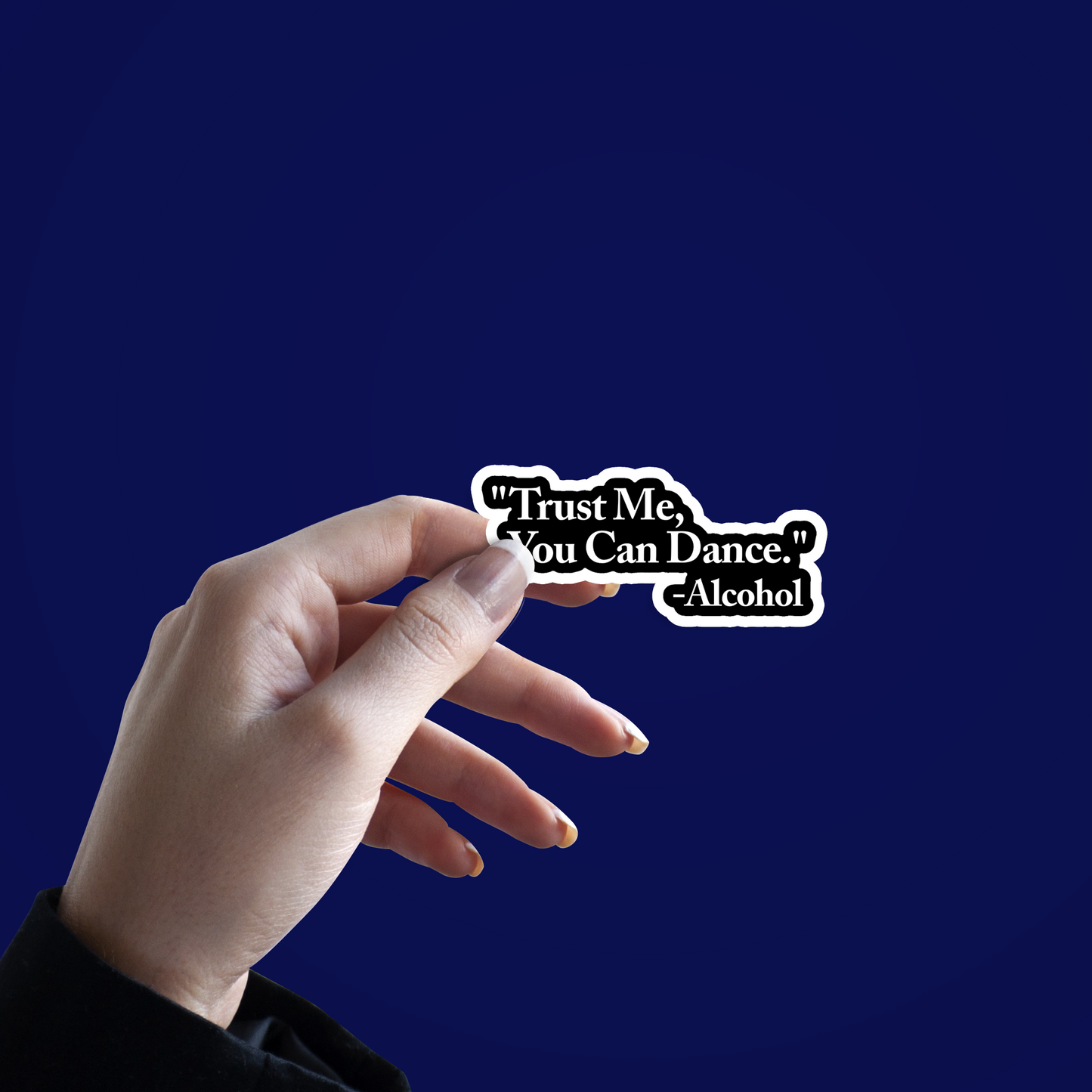 Trust me You can dance - Alcohol Sticker