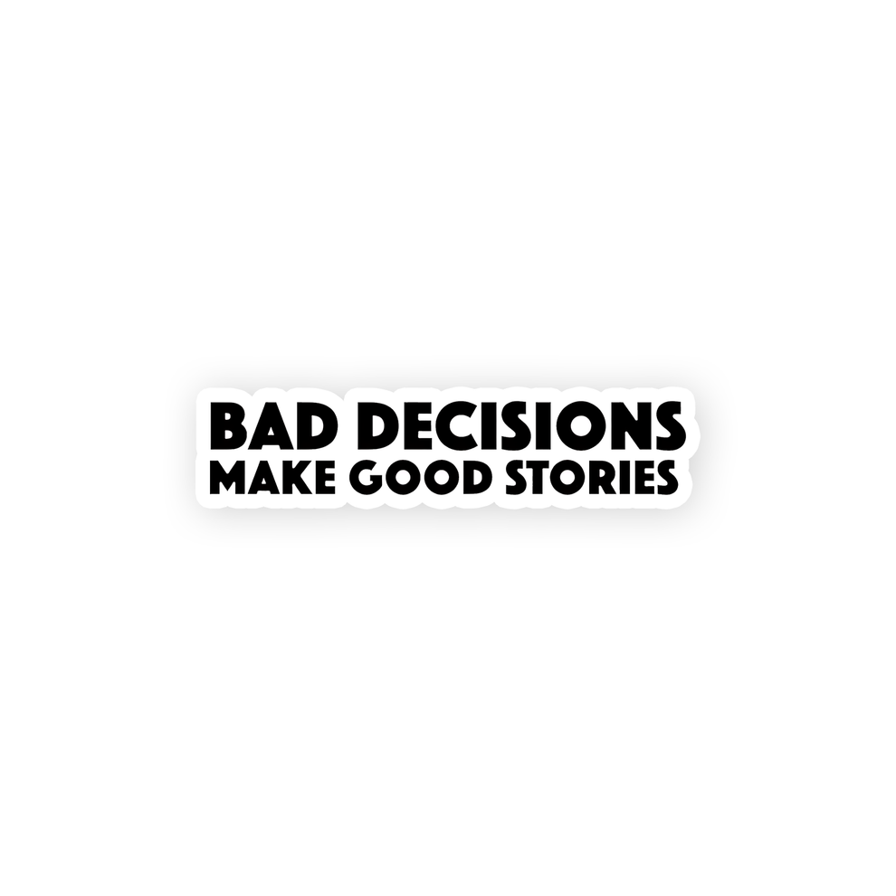 bad Decisions make good memories Sticker – sticckiz.com