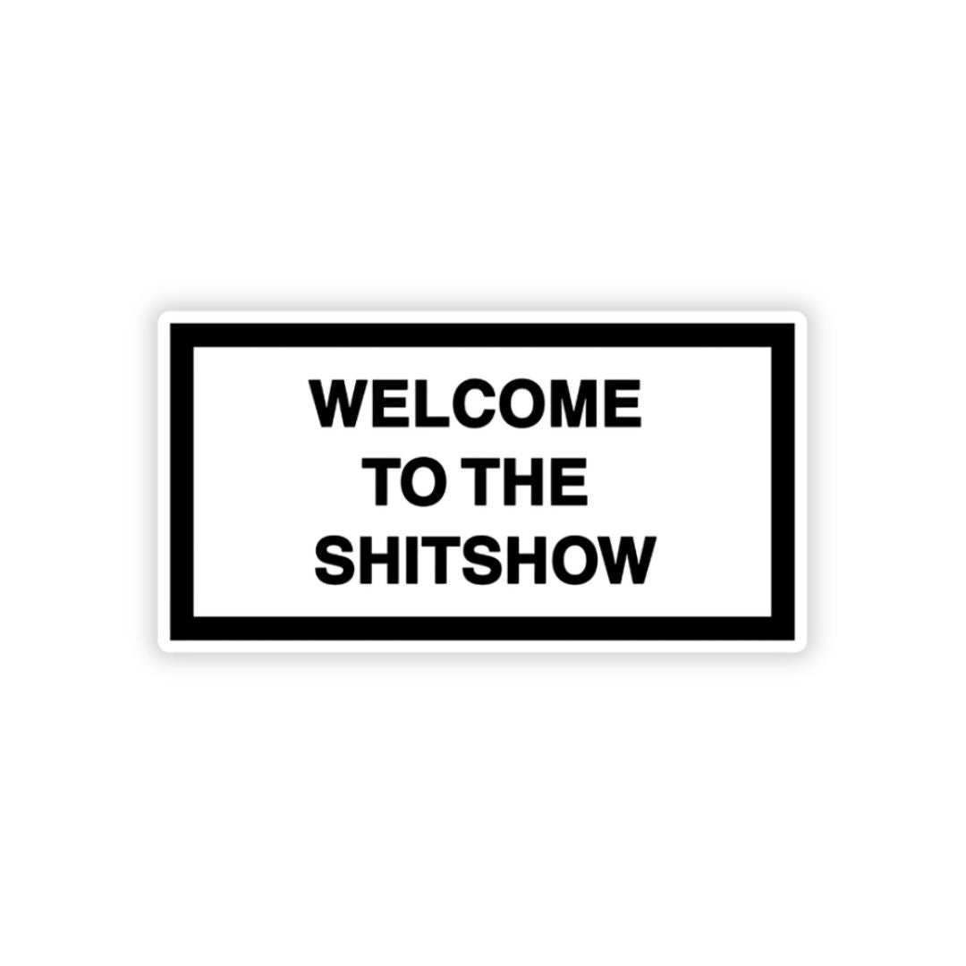 Welcome to the shit show Bumper Sticker