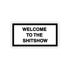 Welcome to the shit show Bumper Sticker