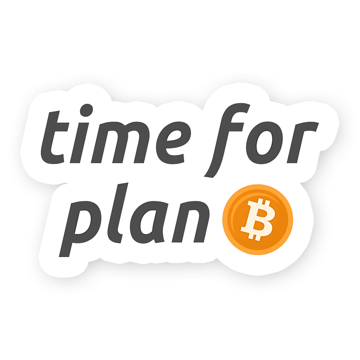 time for plan Bitcoin Sticker