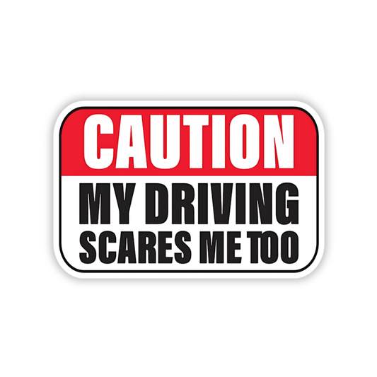 Caution my driving scares me too Bumper Sticker - sticckiz.com