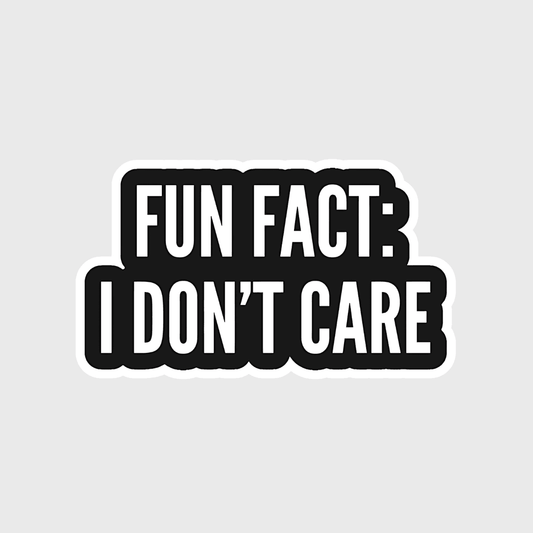 Fun Fact i don't care sticker - sticckiz.com
