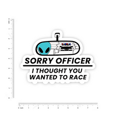 Sorry Officer I thought you wanted a race Bumper Sticker