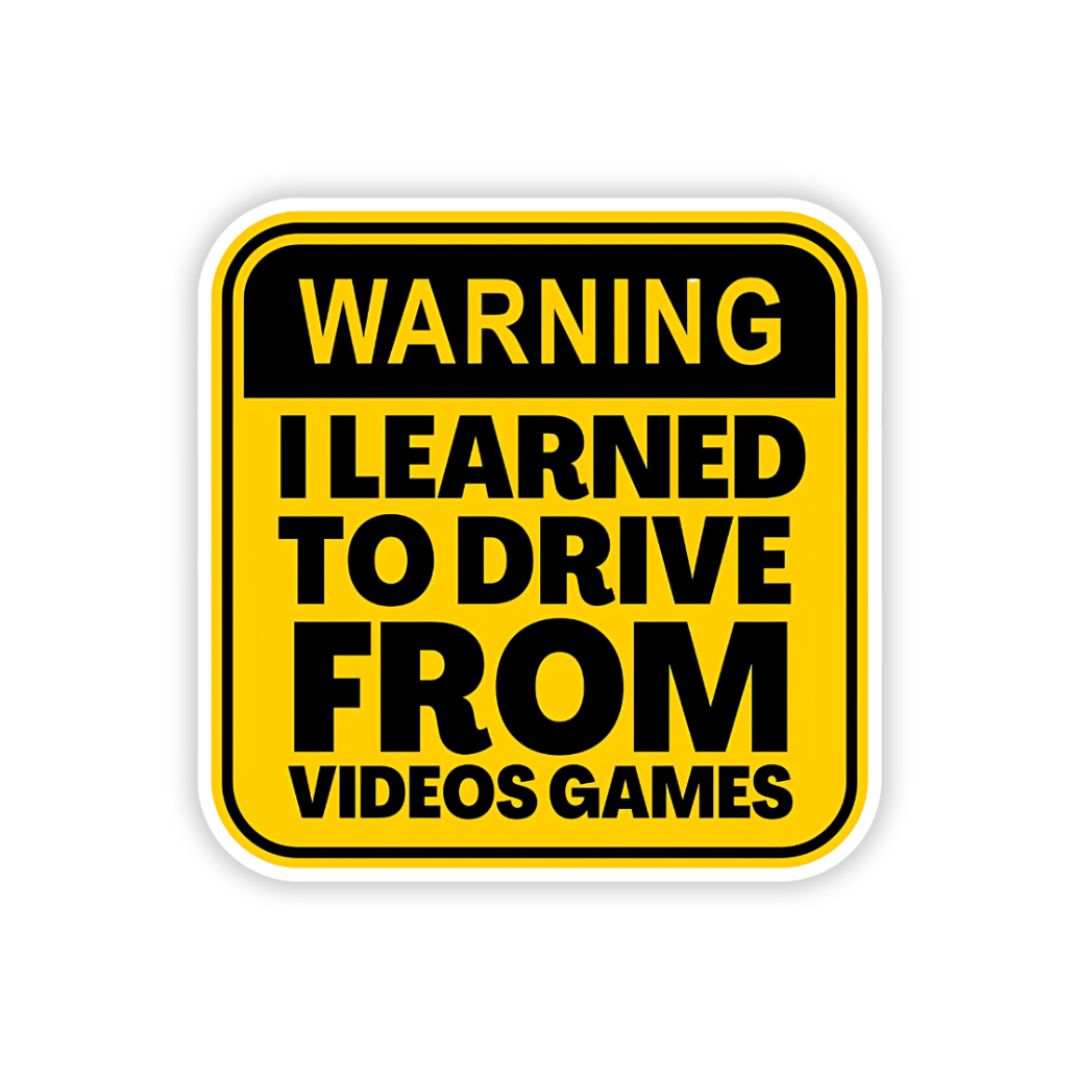 Warning I learned to drive from Videogames bumper Sticker - sticckiz.com
