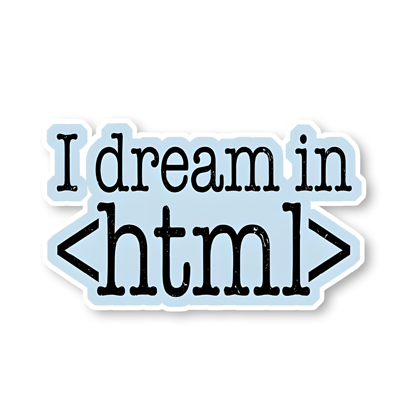 I dream in HTML Sticker