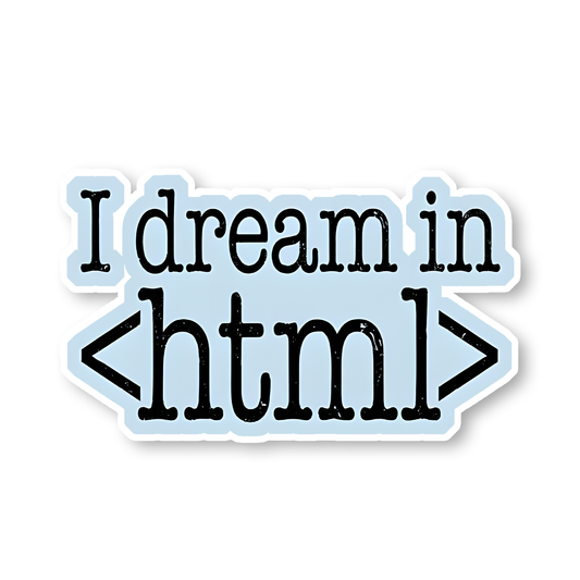 I dream in HTML Sticker