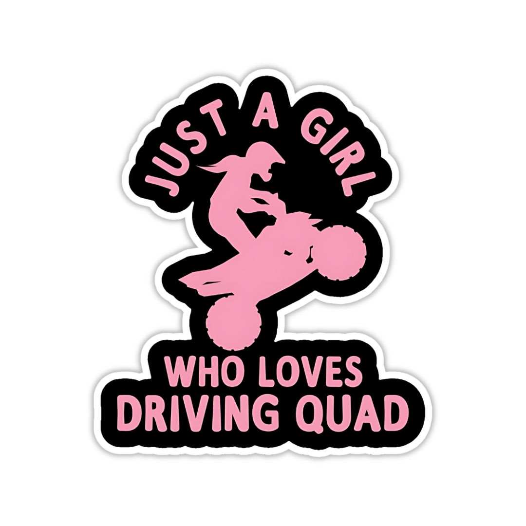 Just a girl Who loves Driving Quad Sticker - sticckiz.com