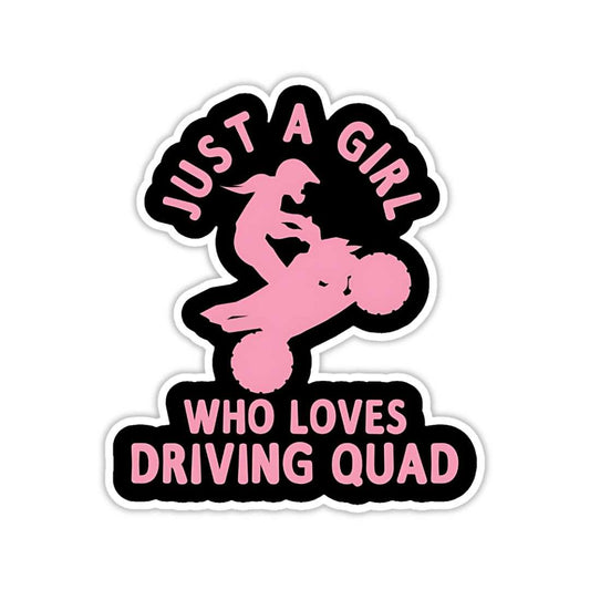Just a girl Who loves Driving Quad Sticker - sticckiz.com