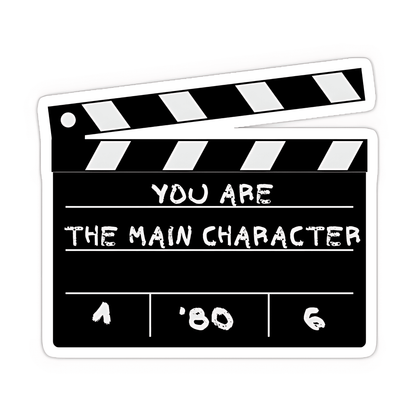 You Are The Main Character Movie Take Sticker - sticckiz.com