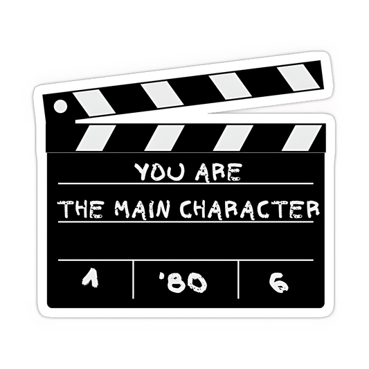 You Are The Main Character Movie Take Sticker - sticckiz.com