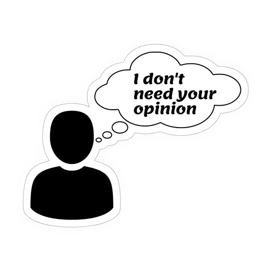 I Don't need your Opinion Sticker - sticckiz.com