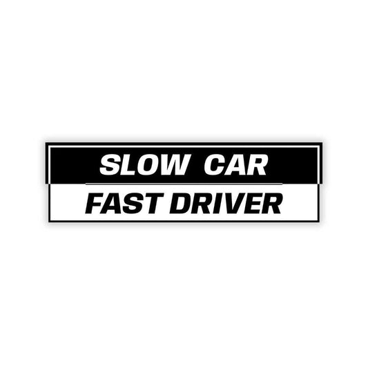 Slow car fast Driver bumper Sticker - sticckiz.com