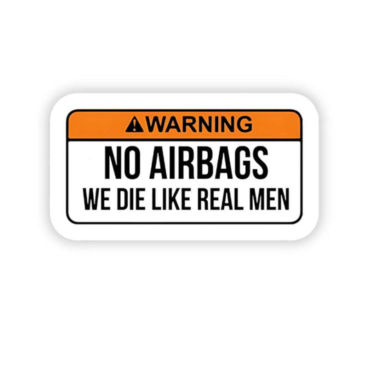 Warning! No airbags we die like real men Bumper Sticker - sticckiz.com