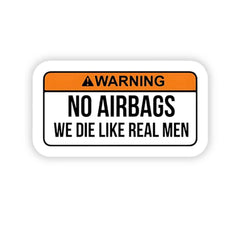 Warning! No airbags we die like real men Bumper Sticker - sticckiz.com