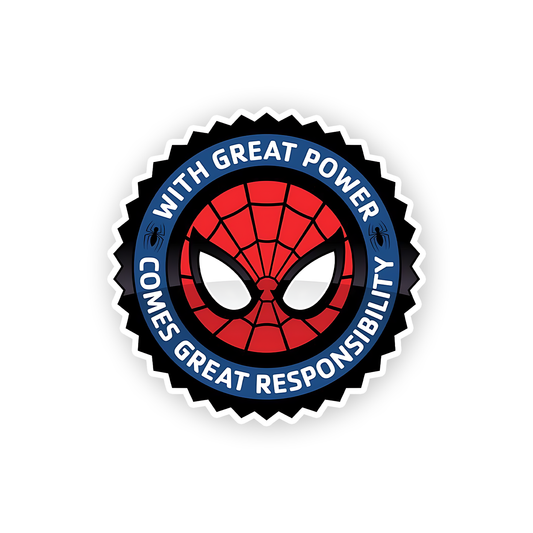 Great power comess with great Responsibility Sticker
