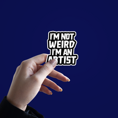 I'm not Weird I'm an Artist