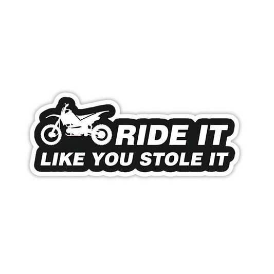 Ride it like you stole it Sticker - sticckiz.com