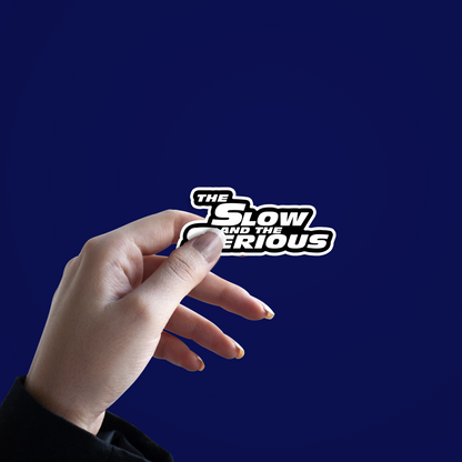 The Slow and the Serious Sticker