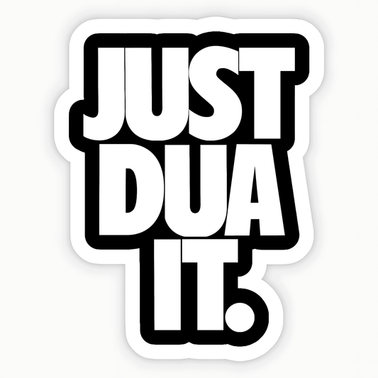 Just Dua It. Sticker - sticckiz.com