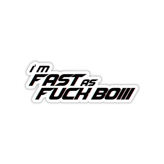 I'm Fast as F##k Boiii Sticker - sticckiz.com