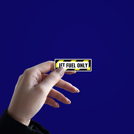Jet fuel only Sticker