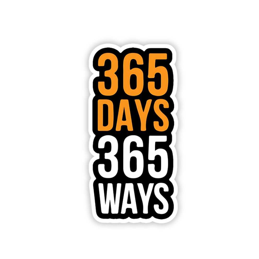 365 days 365 ways bumper sticker - sticckiz.com