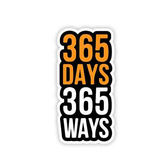 365 days 365 ways bumper sticker - sticckiz.com