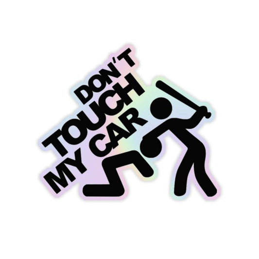 Don_t Touch My Car Holographic Sticker - sticckiz.com