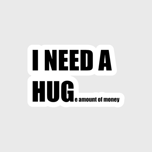 i need a huge amount of money sticker - sticckiz.com