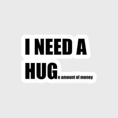 i need a huge amount of money sticker - sticckiz.com
