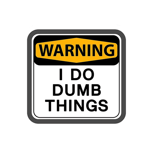 Warning,I Do Dumb Thing Sticker - sticckiz.com