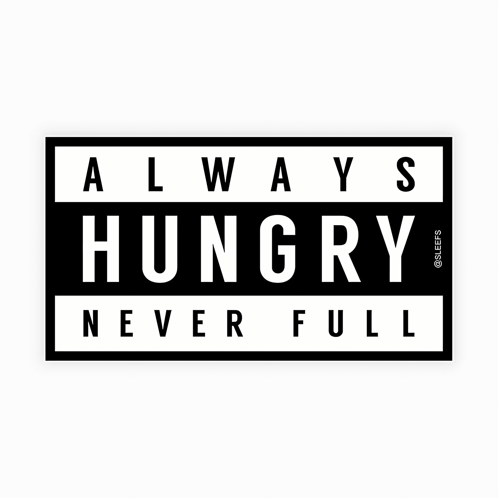 Always Hungry Never Full Sticker - sticckiz.com