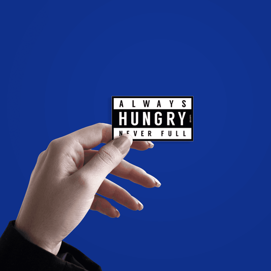 Always Hungry Never Full Sticker - sticckiz.com