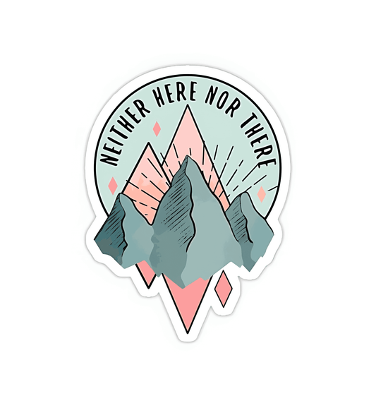 Neither Here Nor There Sticker - sticckiz.com