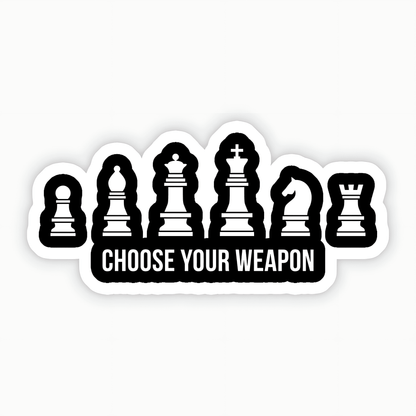 Choose Your Weapon Chess Sticker - sticckiz.com