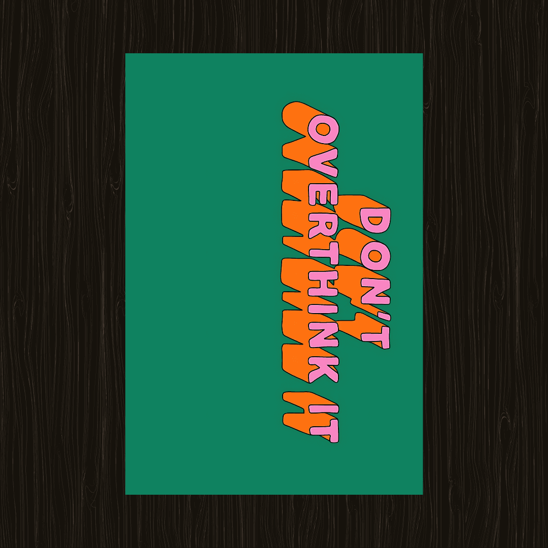 Don't overthink it poster - sticckiz.com