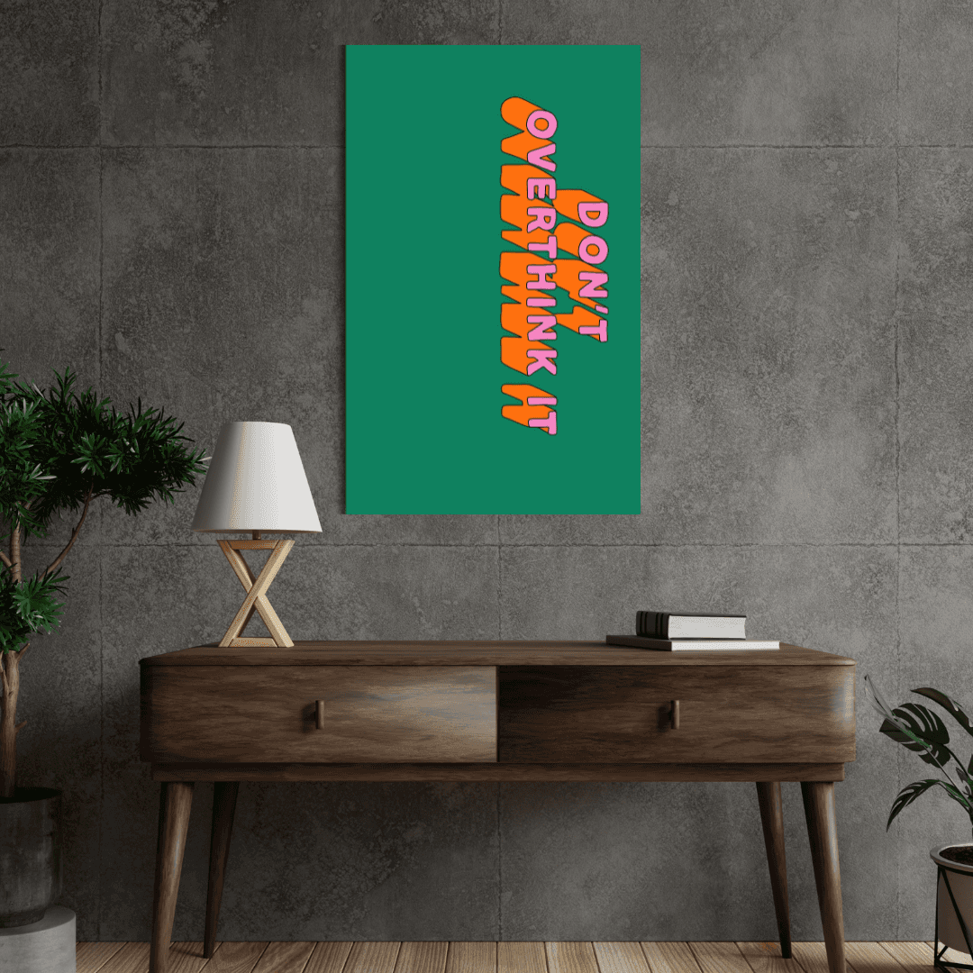 Don't overthink it poster - sticckiz.com