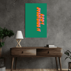 Don't overthink it poster - sticckiz.com