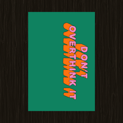 Don't overthink it poster - sticckiz.com