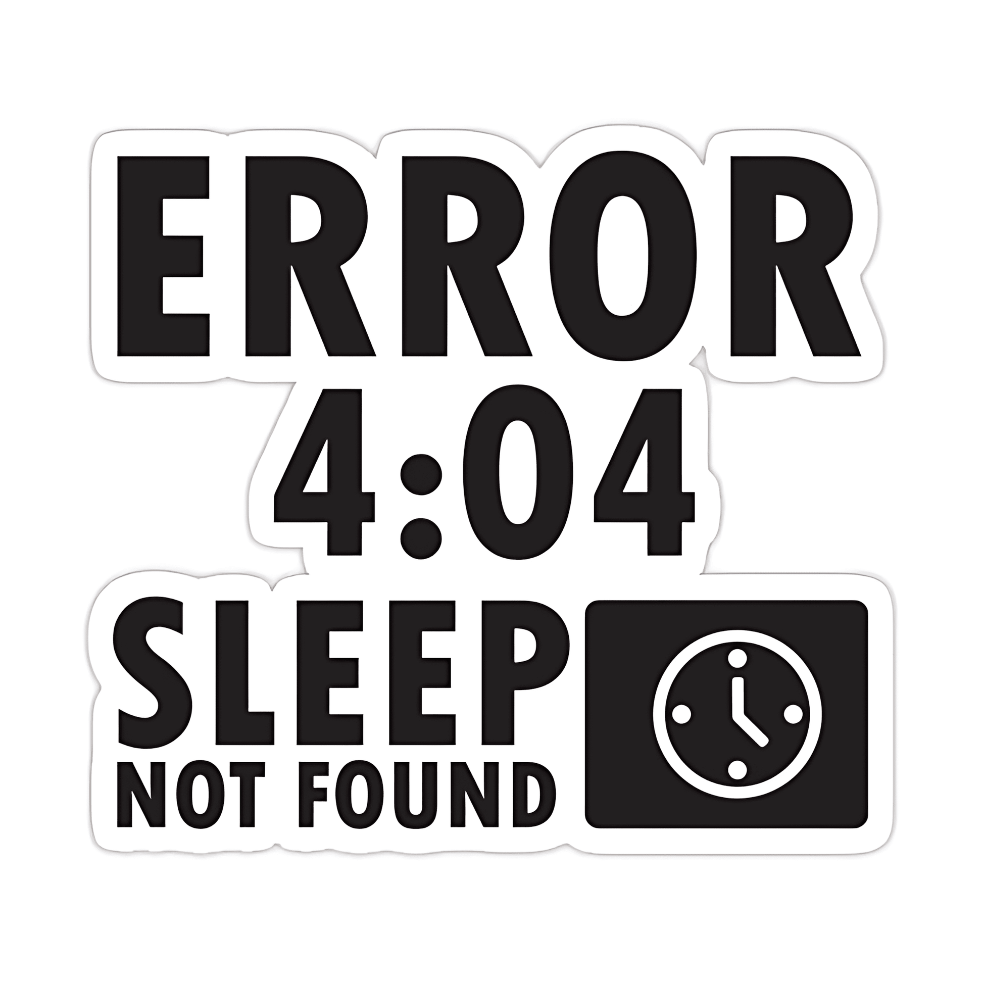 Error 4:04 Sleep Not Found Sticker - sticckiz.com