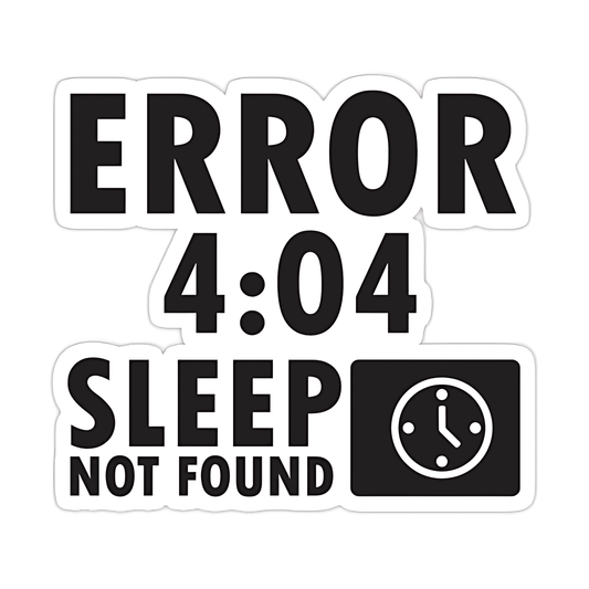 Error 4:04 Sleep Not Found Sticker - sticckiz.com