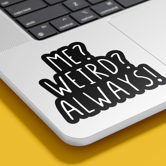 Me? Weird? Always! Sticker - sticckiz.com