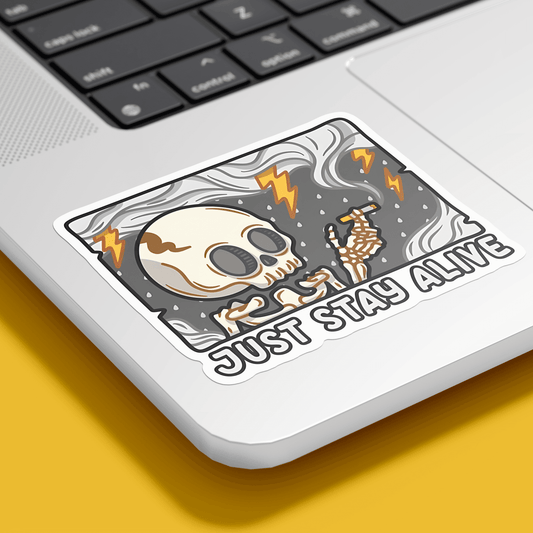 Just Stay Alive Sticker - sticckiz.com