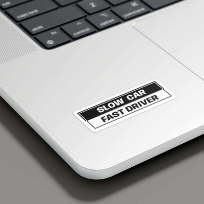 Slow Car Fast Driver Sticker - sticckiz.com