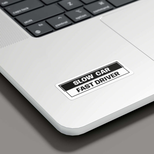 Slow Car Fast Driver Sticker - sticckiz.com