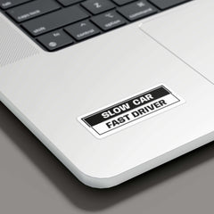 Slow Car Fast Driver Sticker - sticckiz.com